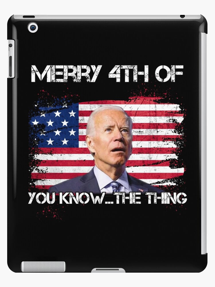  Funny Biden Confused Merry Happy 4th of You KnowThe