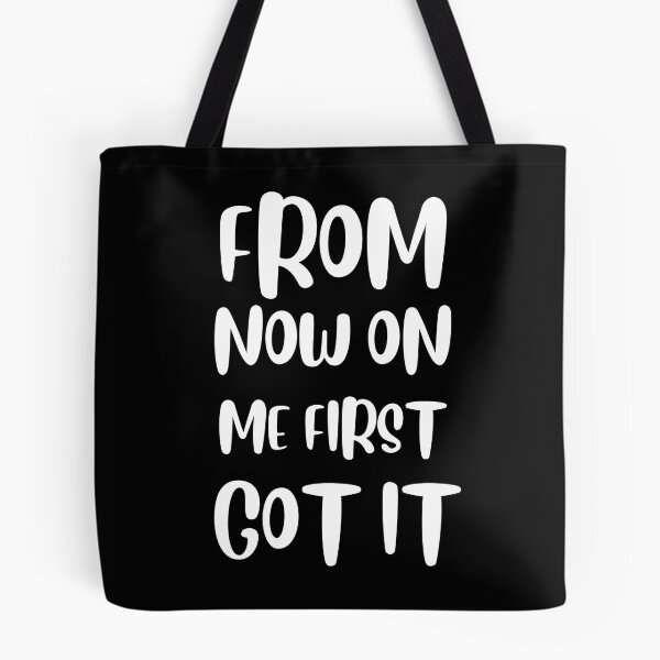 Item preview, From now on me first, got it! designed and sold by tabykid.