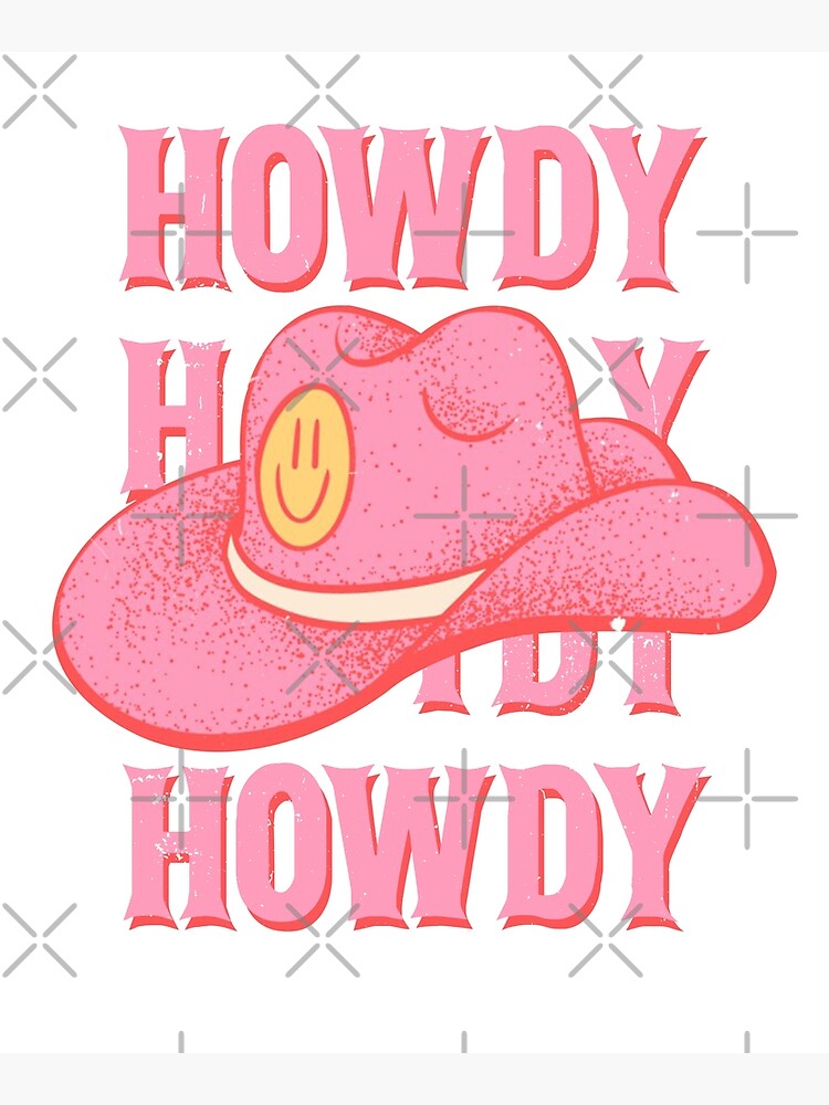 Howdy Howdy Howdy Yall Pink Cowboy Hat Cowgirl Preppy Aesthetic Art Print For Sale By 9879