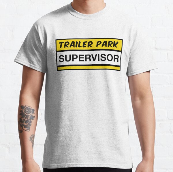 Trailer Park Supervisor Classic T-Shirt