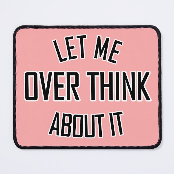 Item preview, Let me over think about it light pink designed and sold by DemonicGloom.