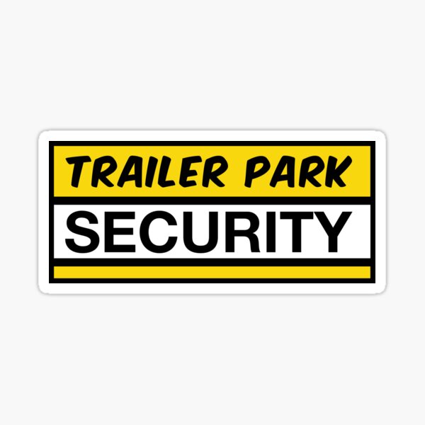 Trailer Park Security Sticker