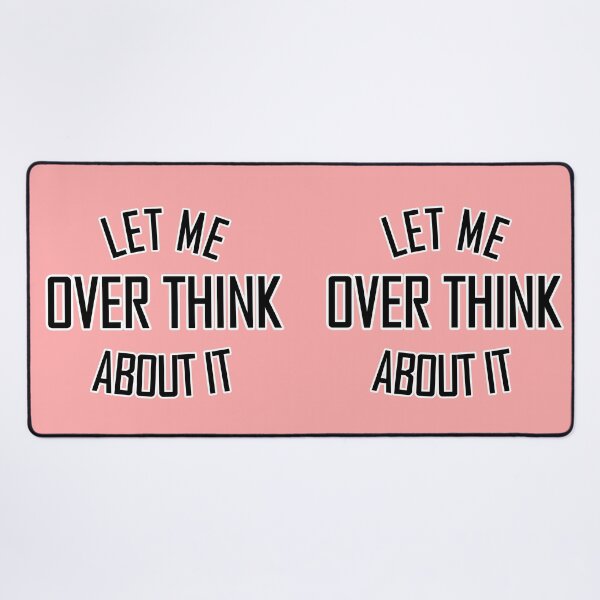 Item preview, Let me over think about it light pink designed and sold by DemonicGloom.