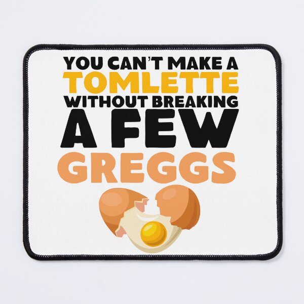 Item preview, tomlette without breaking a few greggs designed and sold by jessguida.