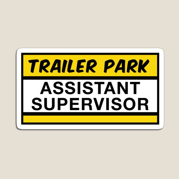 Trailer Park Assistant Supervisor Magnet