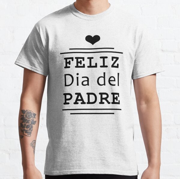 Dia Del Padre T-Shirts for Sale | Redbubble