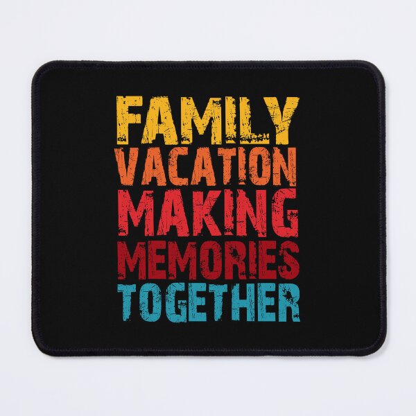 Item preview, FAMILY VACATION MAKING MEMORIES TOGETHER designed and sold by OlgaHarvey.