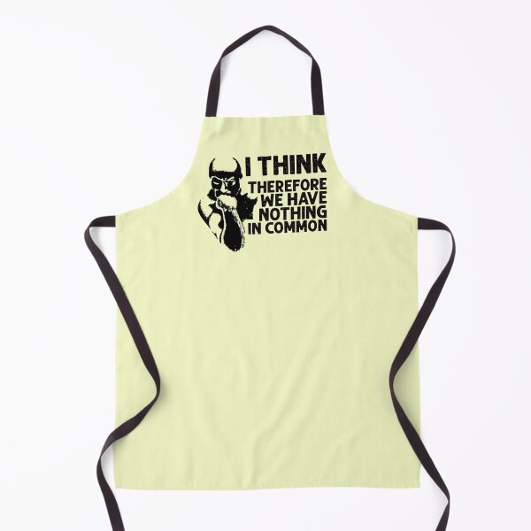 Item preview, I Think, Therefore We Have Nothing In Common Funny Sarcastic Thinker Remark BLACK designed and sold by CRHPOD20.