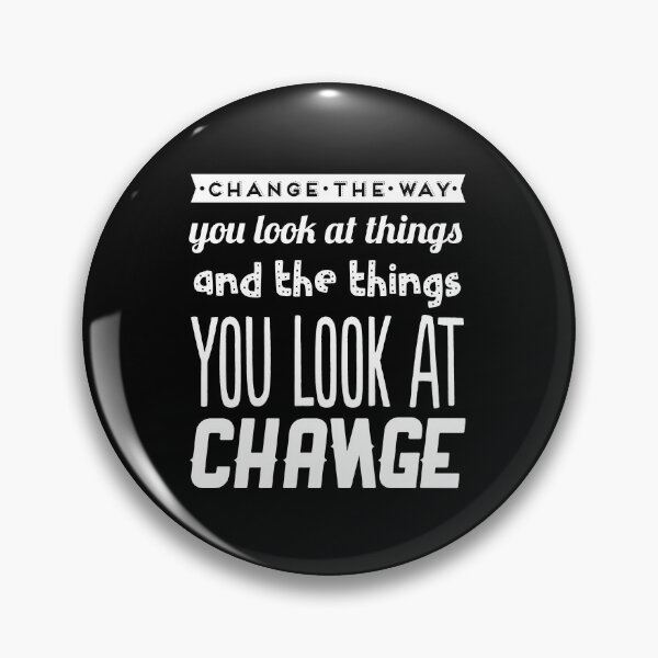 Item preview, Change the way you look at things, and the things you look at change designed and sold by TheFoolsGallery.