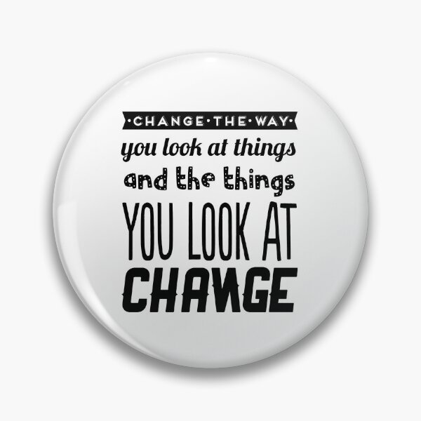 Item preview, Change the way you look at things, and the things you look at change designed and sold by TheFoolsGallery.