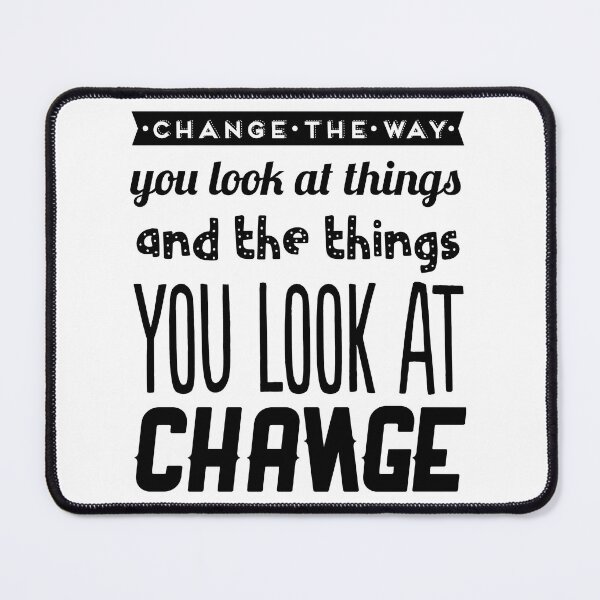 Item preview, Change the way you look at things, and the things you look at change designed and sold by TheFoolsGallery.