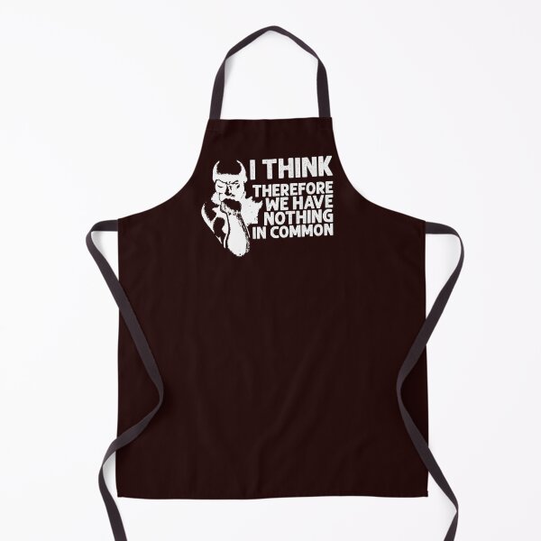 Item preview, I Think, Therefore We Have Nothing In Common Funny Sarcastic Thinker Remark WHITE designed and sold by CRHPOD20.