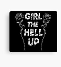 Girl the Hell Up Canvas Print