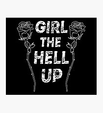 Girl the Hell Up Photographic Print