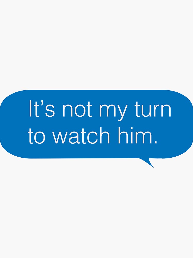 "Not My Turn To Watch Him" Sticker for Sale by davesphotoart Redbubble
