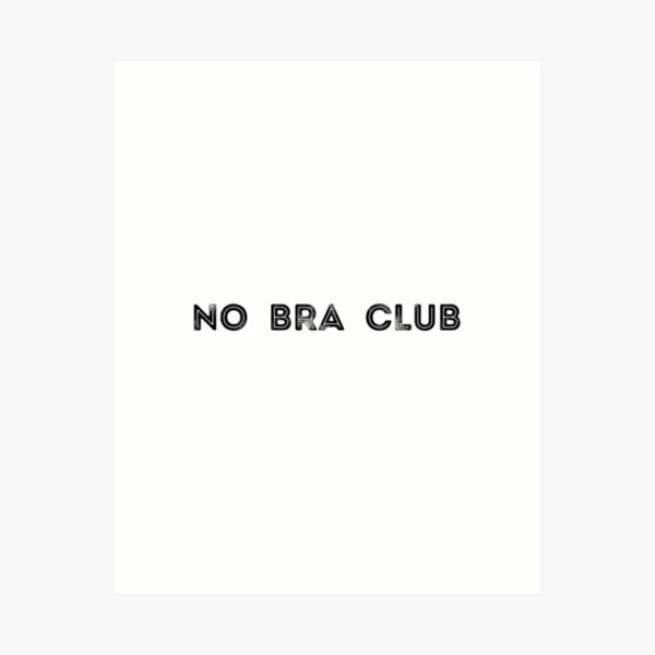 No Bra Club Art Prints for Sale