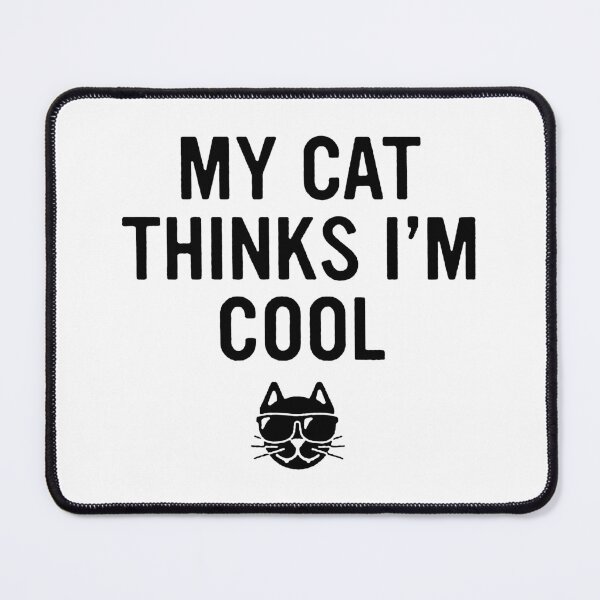 Item preview, My Cat Thinks I'm Cool Best Funny Design For cats Lover designed and sold by NAJRAN.