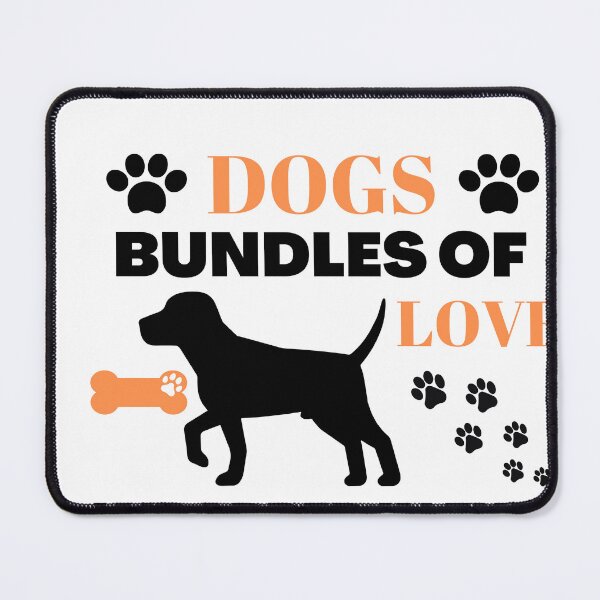 Item preview, Dogs bundles of love wrapped in fur. Forever four legged forever friends designed and sold by Doggymadness.