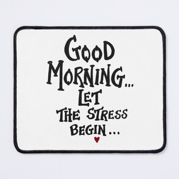 Item preview, Good morning let the stress begin designed and sold by TheFoolsGallery.