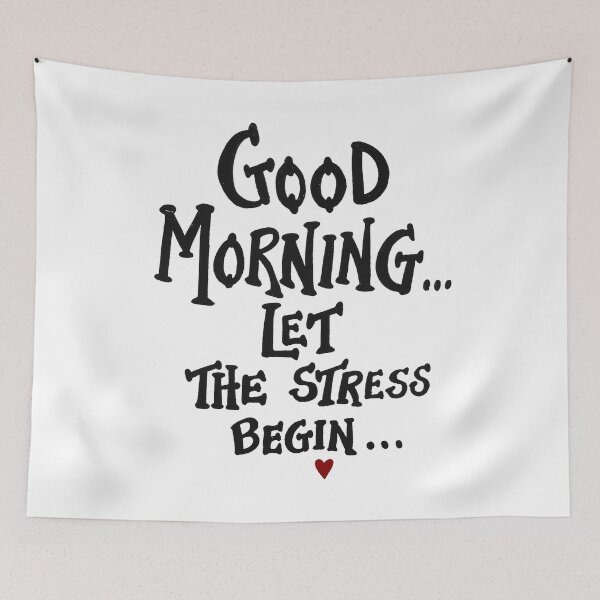 Item preview, Good morning let the stress begin designed and sold by TheFoolsGallery.