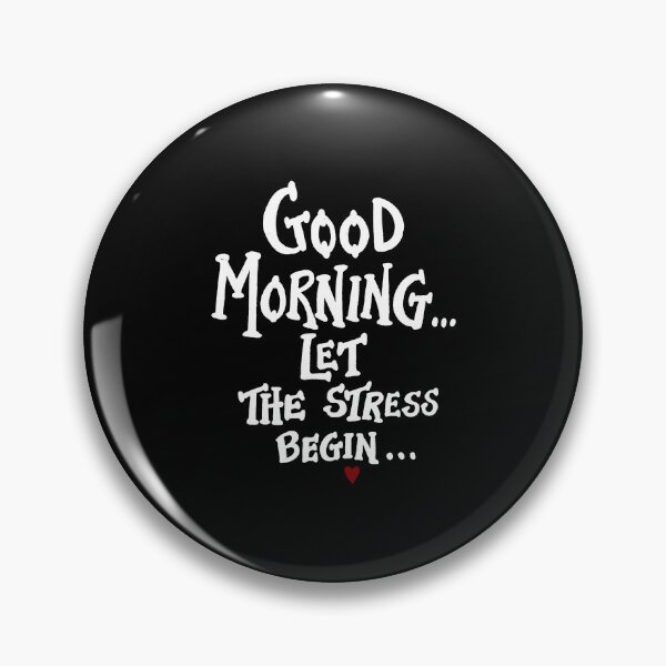 Item preview, Good morning let the stress begin designed and sold by TheFoolsGallery.
