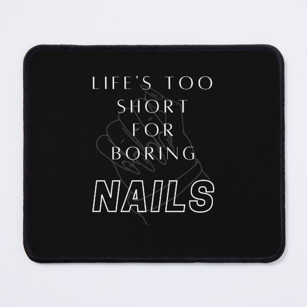 Item preview, Life's too short for boring nails! designed and sold by Har-de-Har.