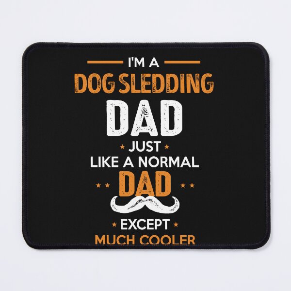 Item preview, Dog Sledding Dad Except Much Cooler Cool Gift designed and sold by Just Be Different.