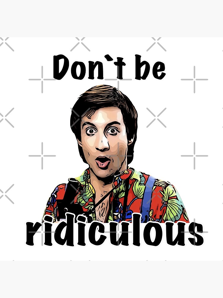 perfect-strangers-don-t-be-ridiculous-poster-for-sale-by-haljor