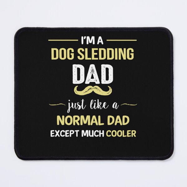 Item preview, Dog Sledding Dad Except Much Cooler designed and sold by Just Be Different.