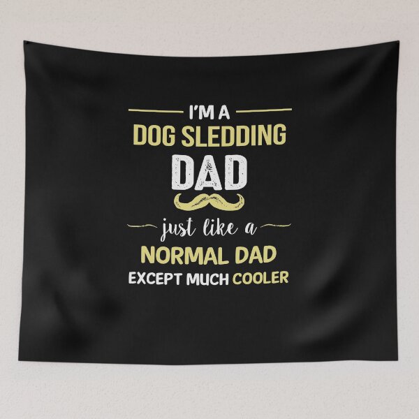 Item preview, Dog Sledding Dad Except Much Cooler designed and sold by Just Be Different.