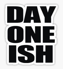 Day One Ish Sticker