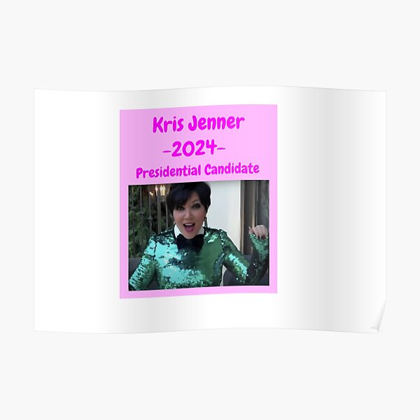 "Kris Jenner 2024 Presidential Candidate" Poster for Sale by