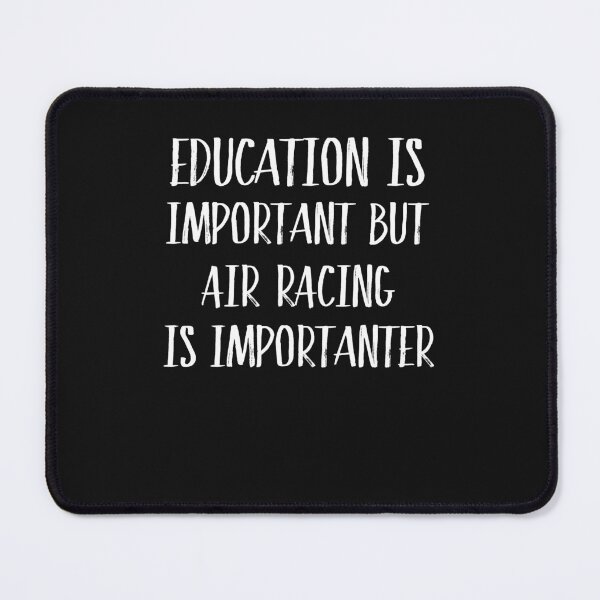 Item preview, Education Is Important But Air Racing Is Importanter  designed and sold by Just Be Different.