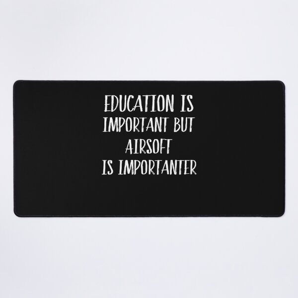 Item preview, Education Is Important But Airsoft Is Importanter designed and sold by Just Be Different.