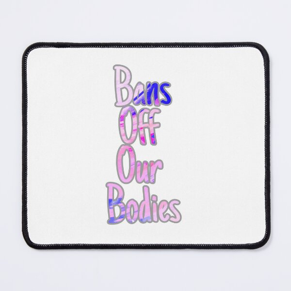 Item preview, Bans off our bodies designed and sold by mkwirfs1994.
