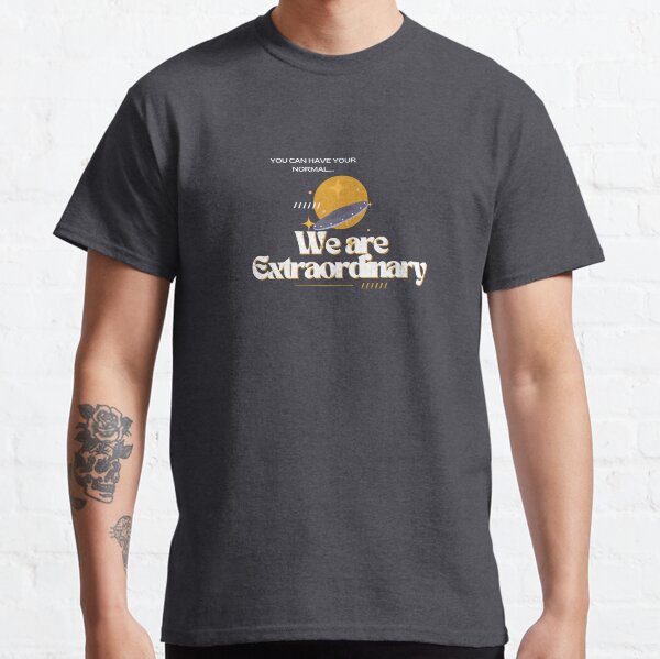 We are Extraordinary (Space) Classic T-Shirt