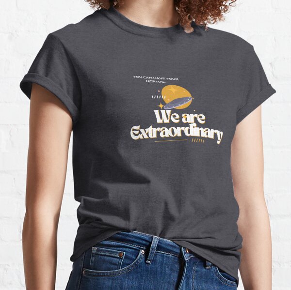 We are Extraordinary (Space) Classic T-Shirt