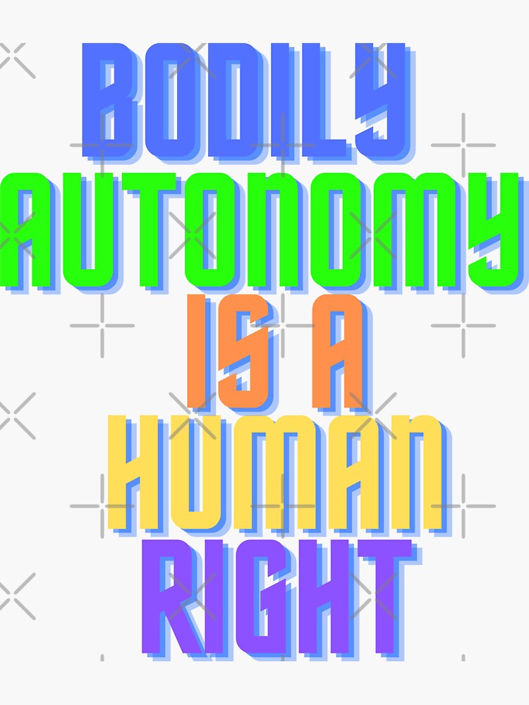 "Bodily Autonomy is a Human Right" Sticker for Sale by wahkred Redbubble