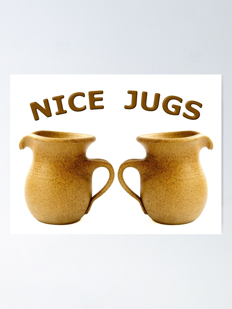 "Nice Jugs" Poster for Sale by MarkUK97 Redbubble