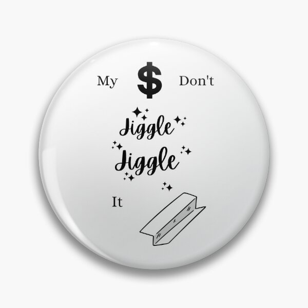 Item preview, My Money Don't Jiggle Jiggle designed and sold by Finding Flowers.