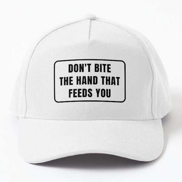 Don't Bite the Hand That Feeds You, Dog Owner Cap for Sale by  Einstein12345