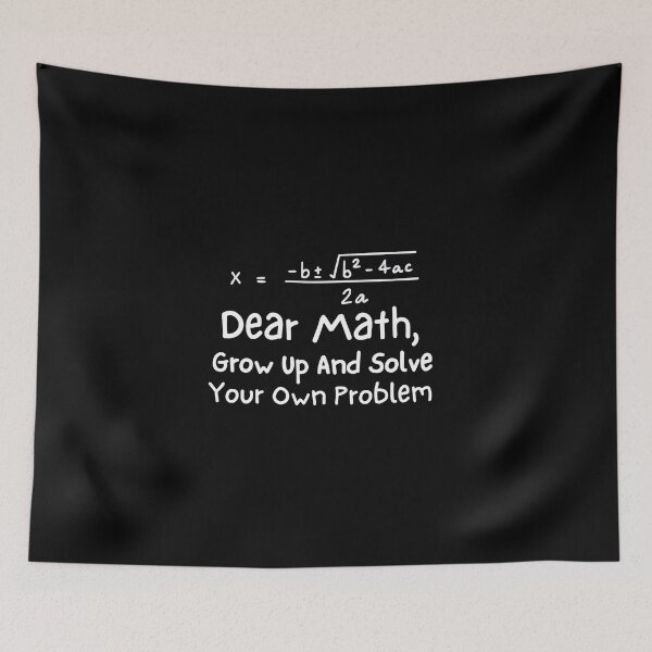 Item preview, dear math grow up and solve your own problem designed and sold by FMA30.