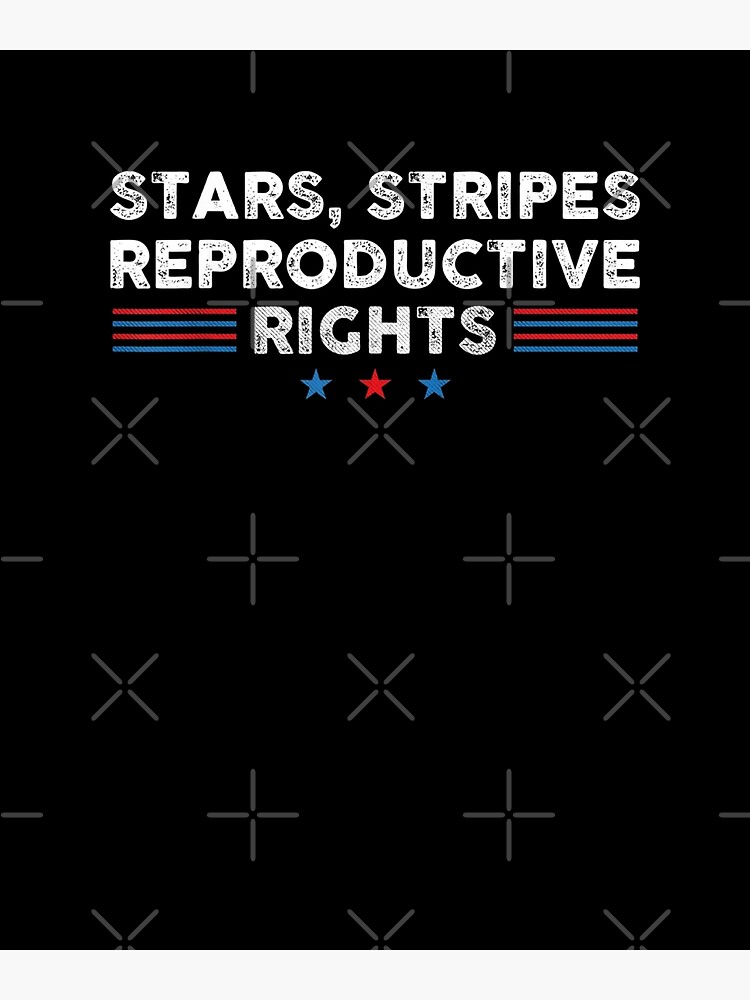 “Stars and Stripes and Reproductive Rights - stars and stripes and
