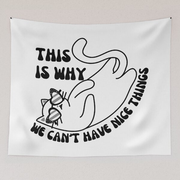 Item preview, This is Why We Can't Have Nice Things. Cat Reputation designed and sold by antevasinart.