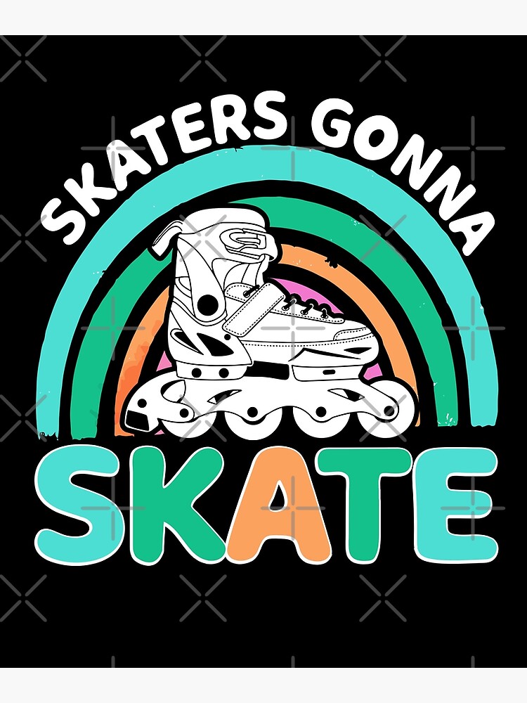 "Skaters Gonna Skater Roller Blade inline skate Rainbow" Poster for