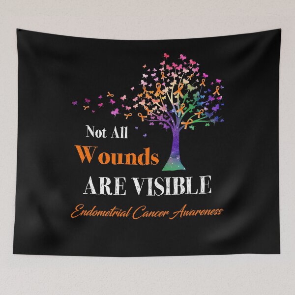 Item preview, Not All Wounds Are Visible Endometrial Cancer Awareness designed and sold by Hatjar.