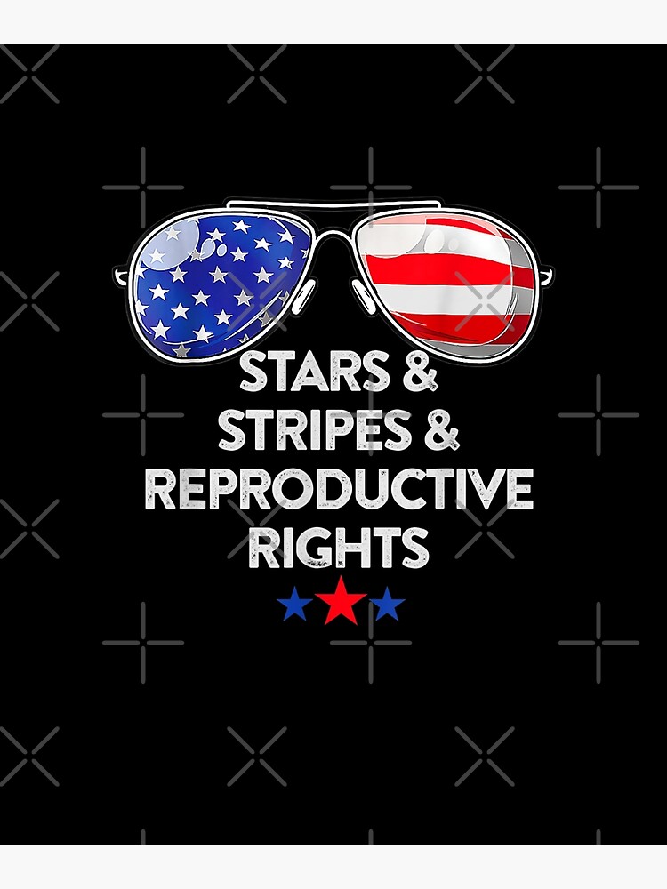 “Stars and Stripes and Reproductive Rights - stars and stripes and