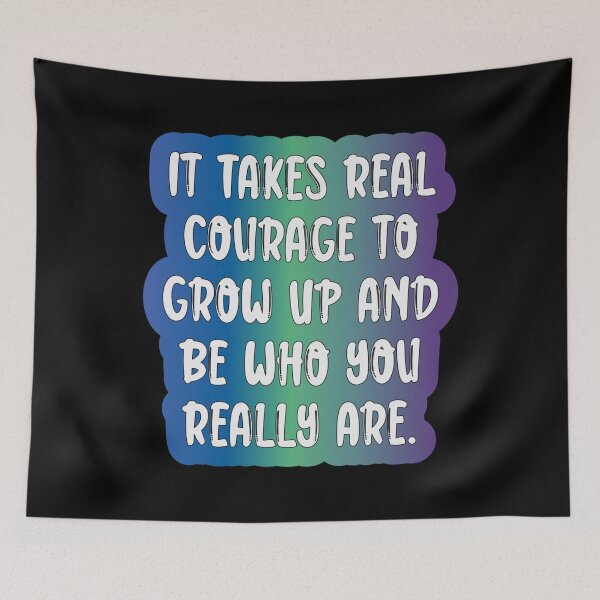 Item preview, It Takes Courage to Grow Up and Be Who You Really Are designed and sold by Lezbo1986.