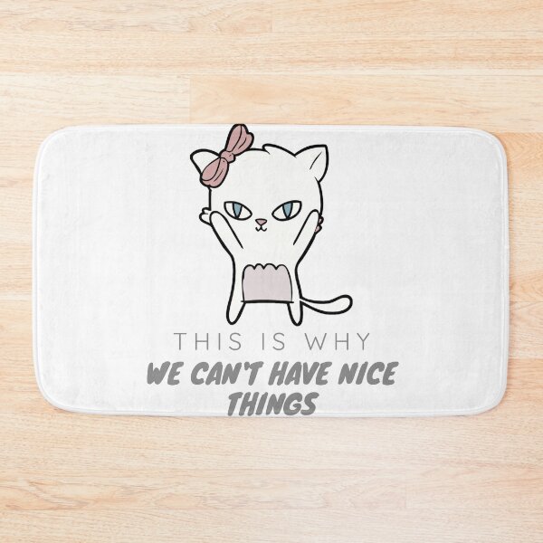 Item preview, This is Why We Can't Have Nice Things. Cat Reputation designed and sold by antevasinart.