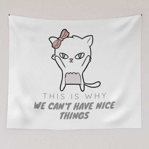 Item preview, This is Why We Can't Have Nice Things. Cat Reputation designed and sold by antevasinart.
